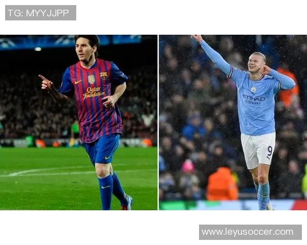 哈兰德26岁前欧冠进球52个紧随梅西59个成历史第二